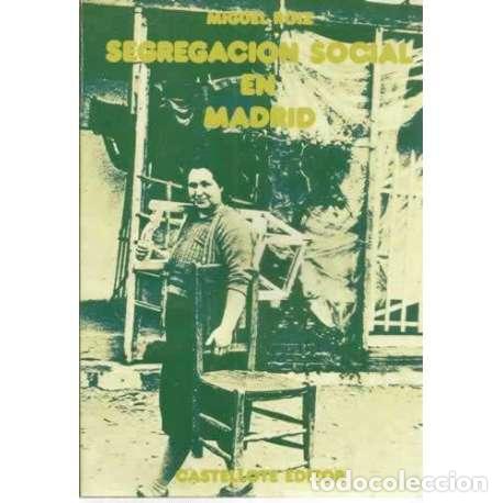 Libros: SEGREGACI&Oacute;N SOCIAL EN MADRID - Roiz, Miguel - Foto 1