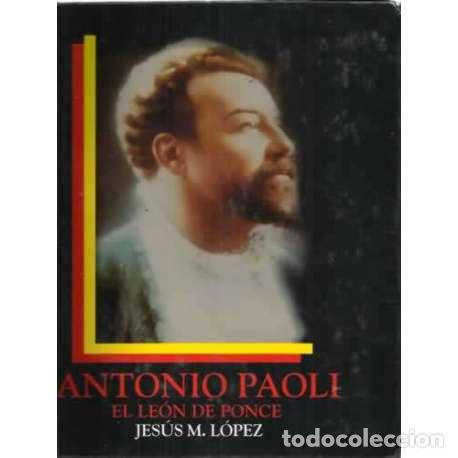Libros: ANTONIO PAOLI. El le&oacute;n de Ponce - L&oacute;pez, Jes&uacute;s M - Foto 1
