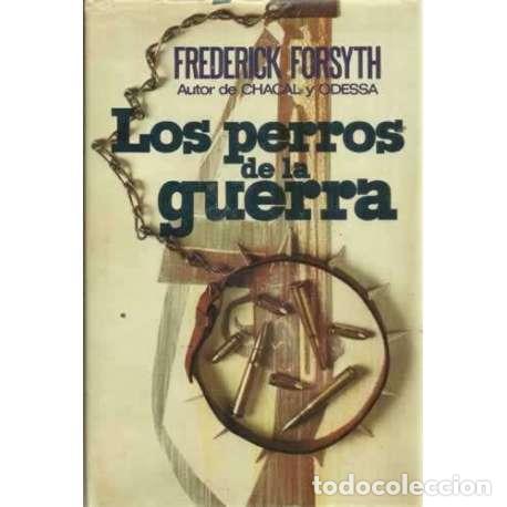 Libros: LOS PERROS DE LA GUERRA - Forsyth, Frederick - Foto 1