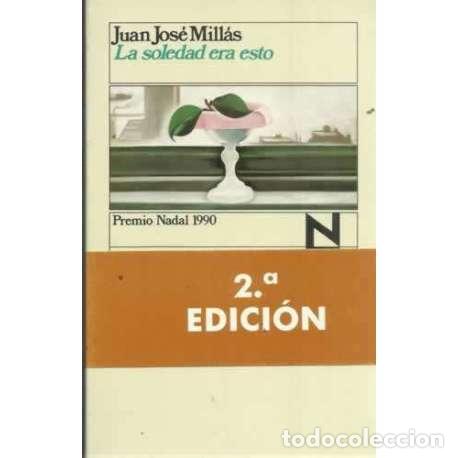 Libros: LA SOLEDAD ERA ESTO - Mill&aacute;s, Juan Jos&eacute; - Foto 1