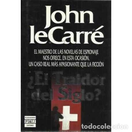 Libros: &iquest;EL TRAIDOR DEL SIGLO? - Le Carr&eacute;, John (David John Moore Cornwell) - Foto 1