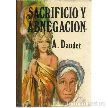 Libros: Sacrificio y abnegaci&oacute;n - Daudet, Alphonse - Foto 1