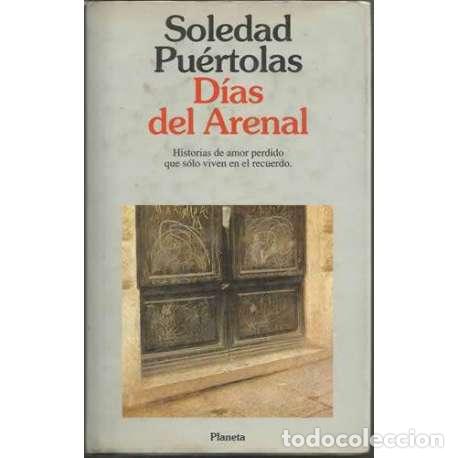 Libros: D&iacute;as del Arenal - Soledad Pu&eacute;rtolas - Foto 1