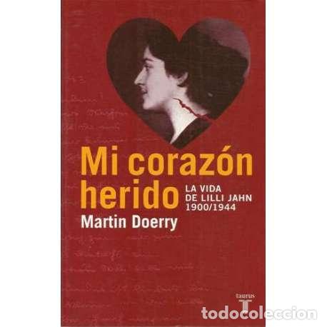 Libros: Mi coraz&oacute;n herido. La vida de Lilli Jahn 1900/1944 - Martin Doerry - Foto 1