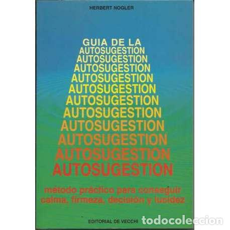 Libros: Gu&iacute;a de la autosugesti&oacute;n - Herbert Nogler - Foto 1