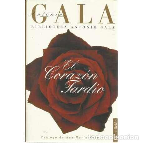 Libros: El Coraz&oacute;n Tard&iacute;o - Gala, Antonio - Foto 1