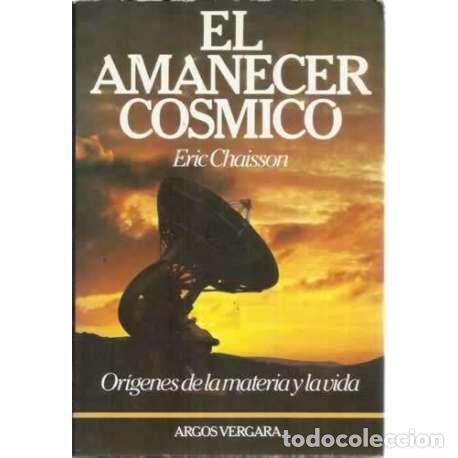 Libros: El amanecer cosmico. Or&iacute;genes de la materia y la vida - Chaisson, Eric - Foto 1