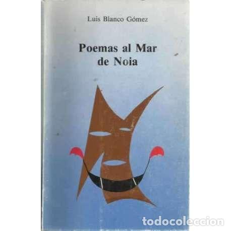 Libros: Poemas al Mar de Noia - Blanco G&oacute;mez, Luis - Foto 1