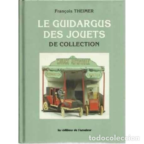 Libros: Le guidargus des jouets de collection - Theimer, Fran&ccedil;ois - Foto 1