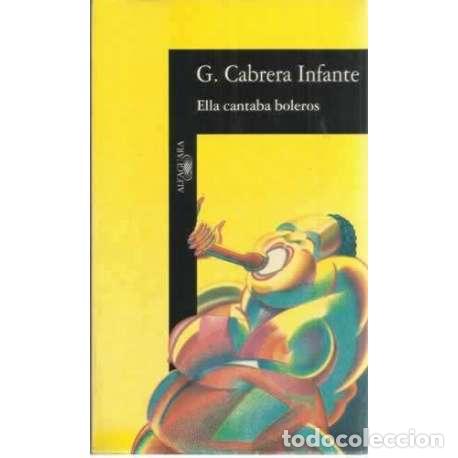 Libros: Ella cantaba boleros - Infante Cabrera, Guillermo - Foto 1