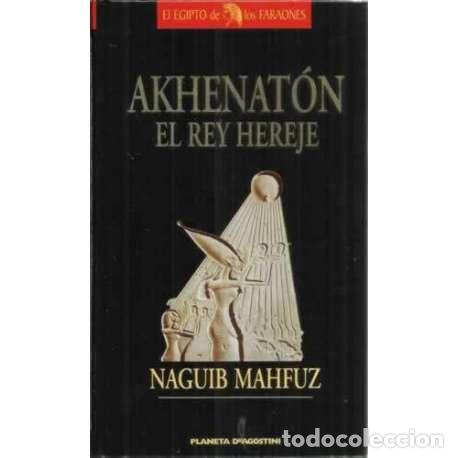 Libros: Akhenat&oacute;n. El rey hereje - Mahfuz, Naguib - Foto 1