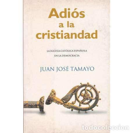 Libros: Adi&oacute;s a la cristiandad - Tamayo, Juan Jos&eacute; - Foto 1