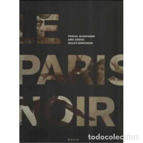 Libros: Le Paris Noir - Blanchard, Pascal/ Deroo, Eric/ Manceron, Gilles - Foto 1
