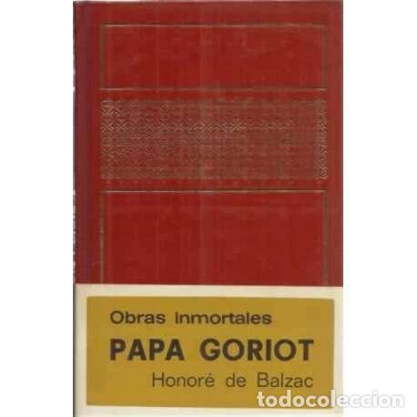 Libros: Obras Inmortales. Papa Goriot - de Balzac?, Honor&eacute; - Foto 1