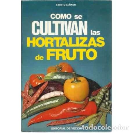 Libros: C&oacute;mo se cultivan las hortalizas de fruto - Fausto Le&ntilde;ano - Foto 1