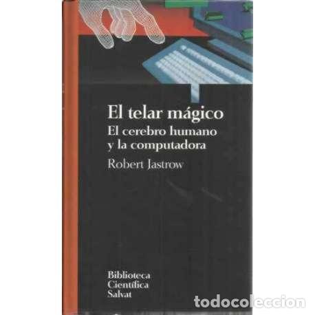 Libros: El telar m&aacute;gico. El cerebro humano y la computadora - Robert Jastrow - Foto 1