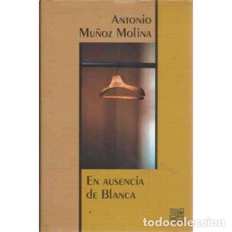 Libros: En usencia de Blanca - Mu&ntilde;oz Molina, Antonio - Foto 1