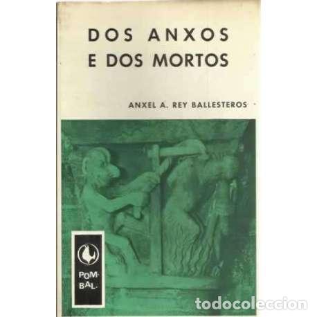 Libros: Dos anxos e dos mortos - Rey Ballesteros, Anxel A - Foto 1