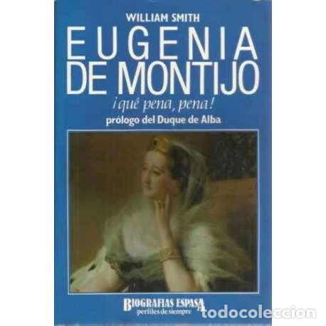 Libros: Eugenia de Montijo, &iexcl;que pena, pena! - Smith, William - Foto 1