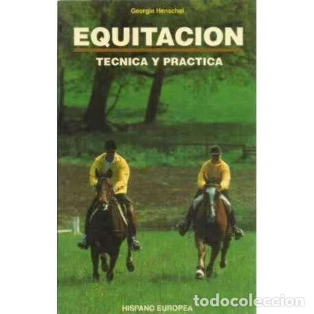 Libros: Equitaci&oacute;n. T&eacute;cnica y pr&aacute;ctica - Georgie Henschel - Foto 1