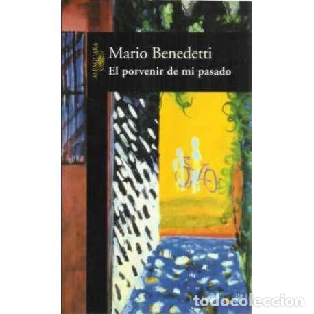 Libros: El porvenir de mi pasado - Benedetti, Mario - Foto 1