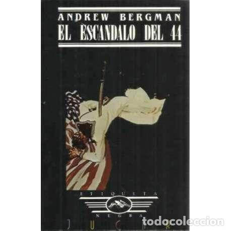 Libros: El escandalo del 44 - Bergman, Andrew - Foto 1