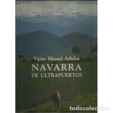 Libros: Navarra de ultrapuertos - Arbeloa, V&iacute;ctor Manuel - Foto 1
