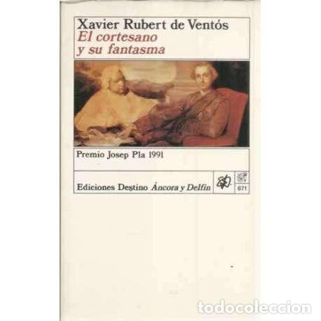 Libros: El cortesano y su fantasma - Rubert de Vent&oacute;s, Xavier - Foto 1