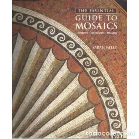 Libros: The essential guide to mosaics. Projects, techniques, designs - Kelly, Sarah - Foto 1