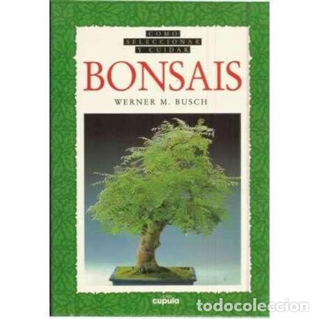 Libros: C&oacute;mo seleccionar y cuidar bonsais - Busch, Werner M - Foto 1