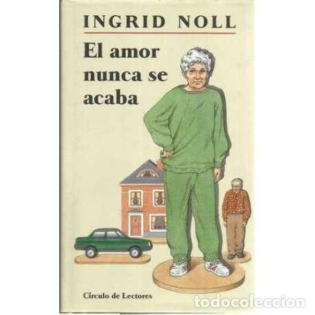 Libros: El amor nunca se acaba - Noll, Ingrid - Foto 1