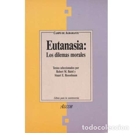 Libros: Eutanasia: Los dilemas morales - M. Baird, Robert/ E. Rosenbaum, Stuart - Foto 1