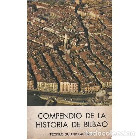 Libros: Compendio de la historia de Bilbao - Te&oacute;filo Guiard Larrauri - Foto 1