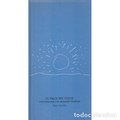 Libros: El valle del color. Conversaci&oacute;n con Benjam&iacute;n Palencia - D&iacute;az- Castilla - Foto 1
