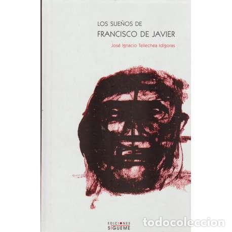 Libros: Los sue&ntilde;os de Francisco Javier - Tellechea Id&iacute;goras, Jos&eacute; Ignacio - Foto 1