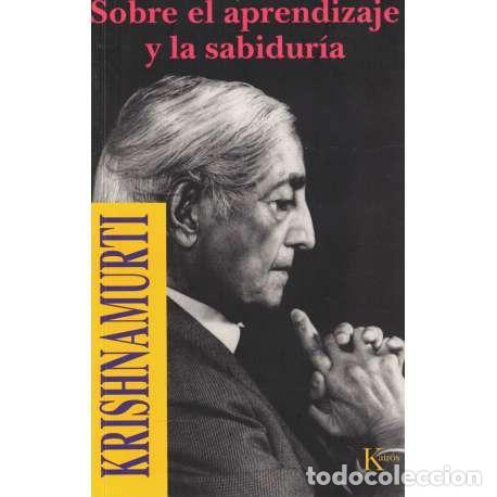 Libros: Sobre el aprendizaje y la sabidur&iacute;a - Krishnamurti, Jiddu - Foto 1