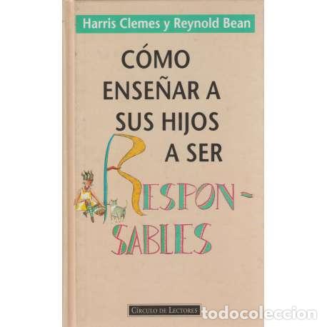 Libros: C&oacute;mo ense&ntilde;ar a sus hijos a ser responsables - Harris Clemes / Reunold Bean - Foto 1