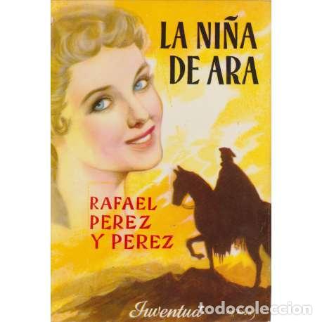Libros: La ni&ntilde;a de Ara - Rafael P&eacute;rez y P&eacute;rez - Foto 1