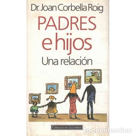Libros: Padres e hijos. Una relaci&oacute;n - Corbella Roig, Joan - Foto 1
