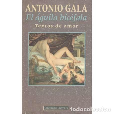 Libros: El &aacute;guila bic&eacute;fala. Textos de amor - Gala, Antonio - Foto 1
