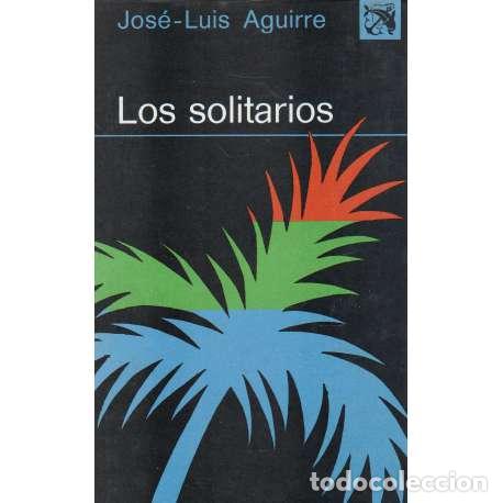 Libros: Los solitarios - Aguirre, Jos&eacute; Luis - Foto 1