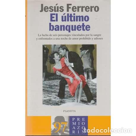 Libros: El &uacute;ltimo banquete - Ferrero, Jes&uacute;s - Foto 1