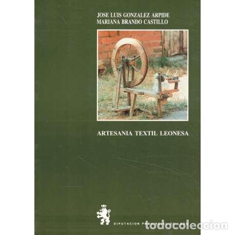 Libros: Artesan&iacute;a textil leonesa - Brando Castillo, Mariana/ Gonz&aacute;lez Arpide, Jos&eacute; Luis