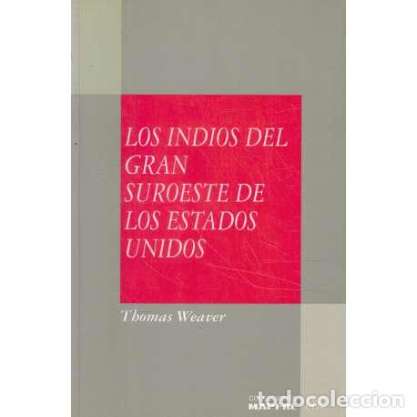 Libros: Los Indios del Gran suroeste de los Estados Unidos - Weaver, Thomas - Foto 1