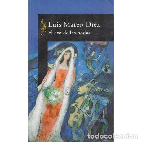Libros: El eco de las bodas - D&iacute;ez Rodr&iacute;guez, Luis Mateo - Foto 1