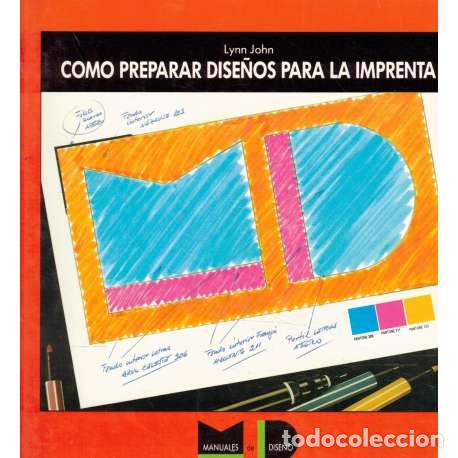 Libros: Como preparar dise&ntilde;os para la imprenta - Lynn John - Foto 1
