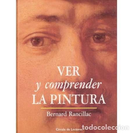Libros: Ver y comprender la pintura - Rancillac, Bernard - Foto 1