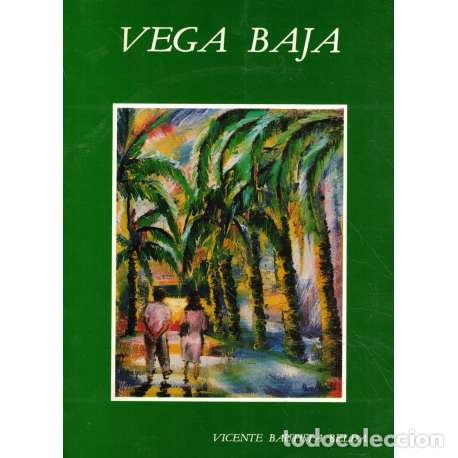 Libros: Vega Baja - Vicente Bautista Belda - Foto 1