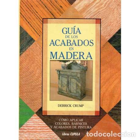 Libros: Gu&iacute;a de los acabados en madera - Crump, Derrick - Foto 1