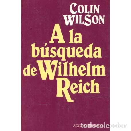 Libros: A la b&uacute;squeda de Wilhelm Reich - Wilson, Colin - Foto 1